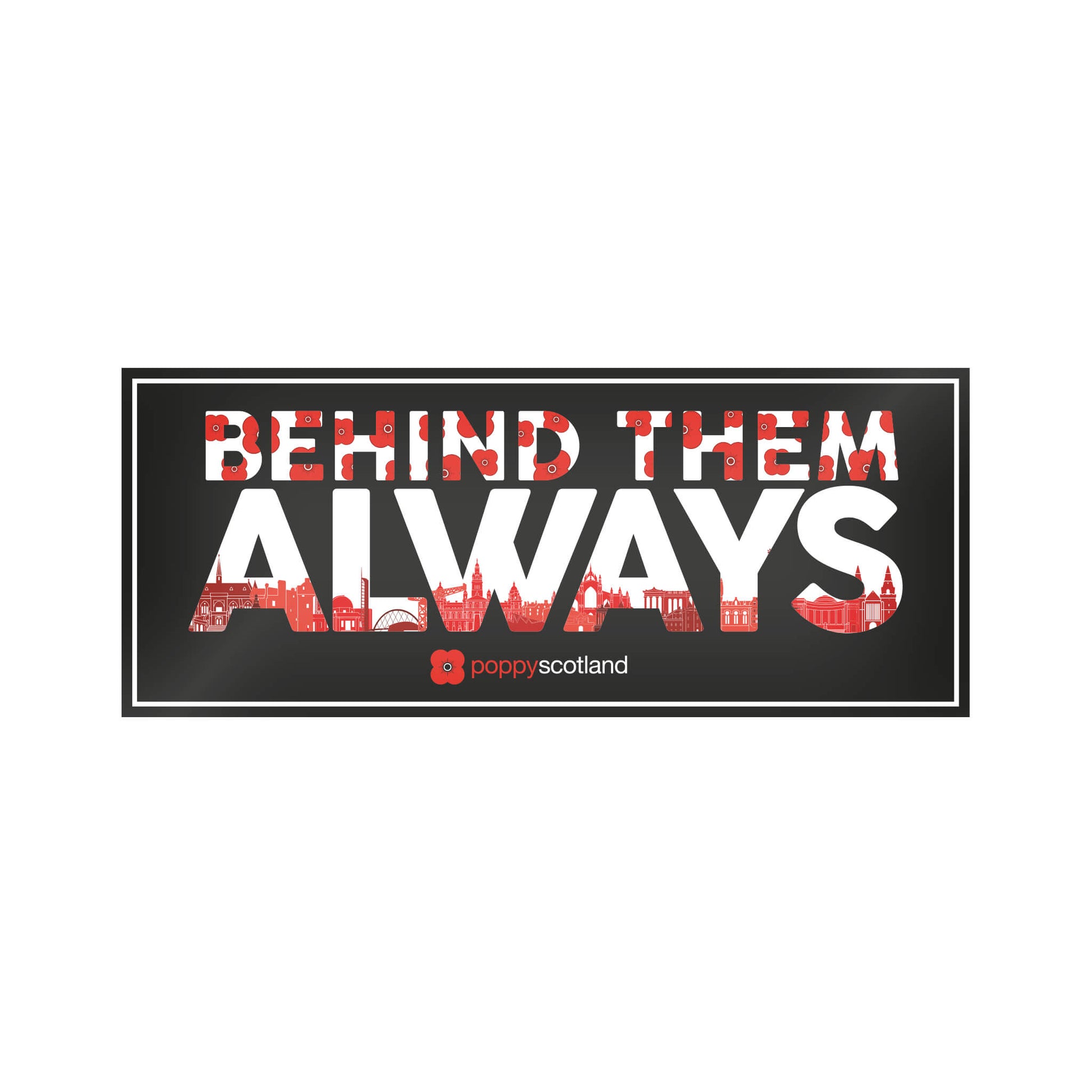 Behind Them Always Car Sticker | Window or Bumper | Poppyscotland